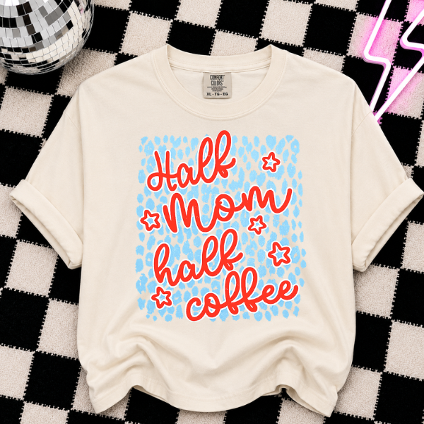 HALF MOM HALF COFFEE  DTF TRANSFER 11"- ADULT