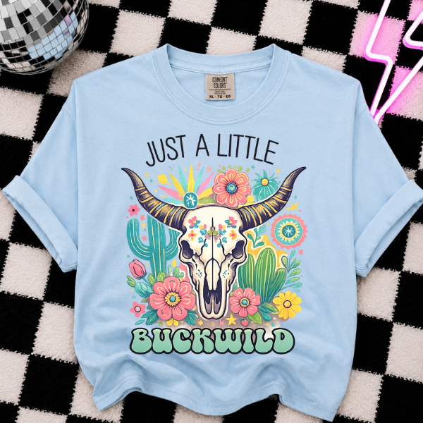 JUST A LITTLE BUCKWILD DTF TRANSFERS 11"- ADULT
