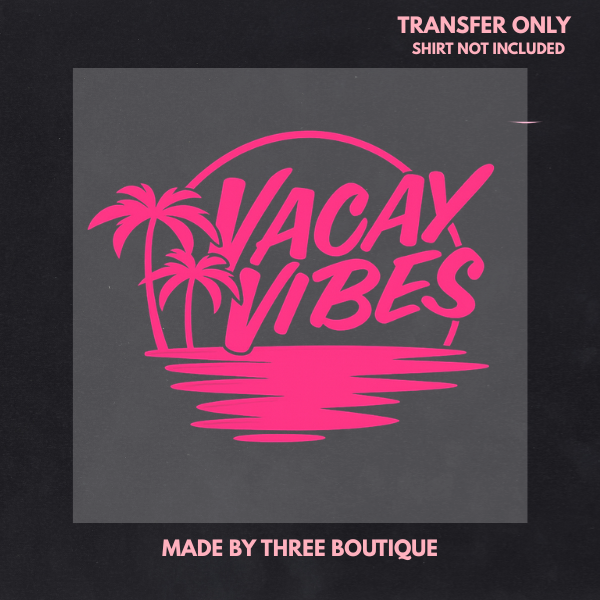 VACAY VIBES DTF TRANSFERS 11"- ADULT