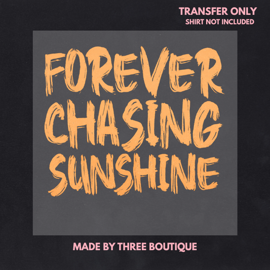 FOREVER CHASING SUNSHINE DTF TRANSFERS 11"- ADULT