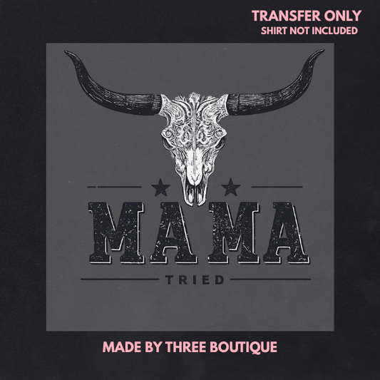 MAMA TRIED DTF TRANSFERS 11"- ADULT