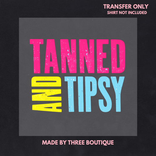 TANNED AND TIPSY DTF TRANSFER 11"- ADULT
